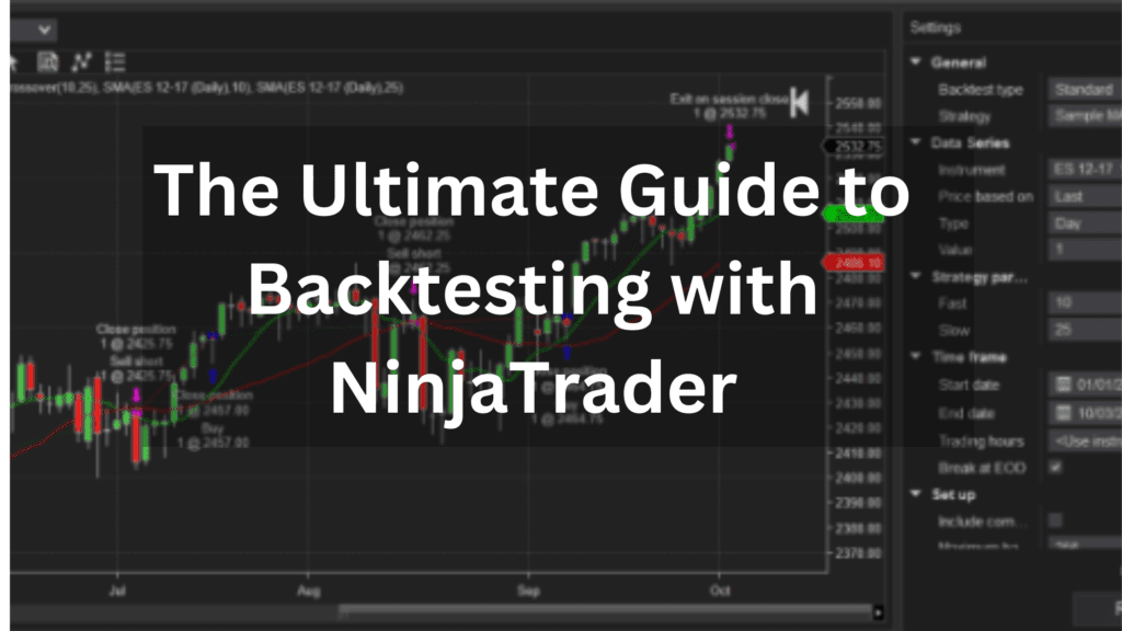 The Ultimate Guide to Backtesting with NinjaTrader