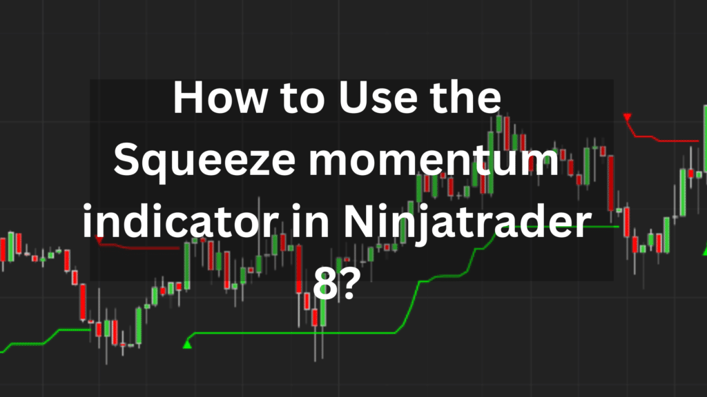 How to Use the Squeeze momentum indicator in Ninjatrader 8?